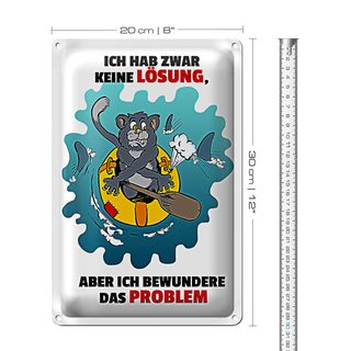 Blechschild Spruch 20x30cm Keine Lösung aber bewundere Problem