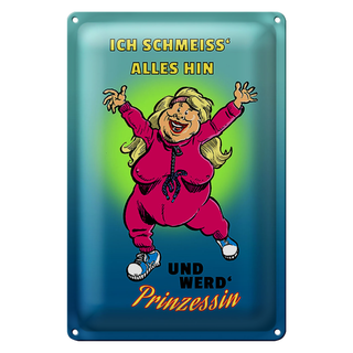 Blechschild Spruch 20x30cm Schmeiss alles hin werd Prinzessin