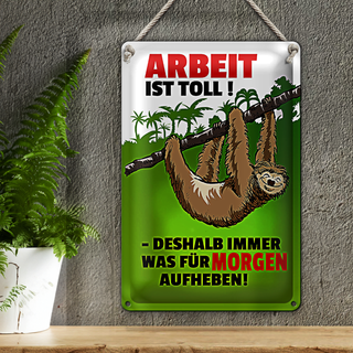 Blechschild Spruch 20x30cm Arbeit ist Toll