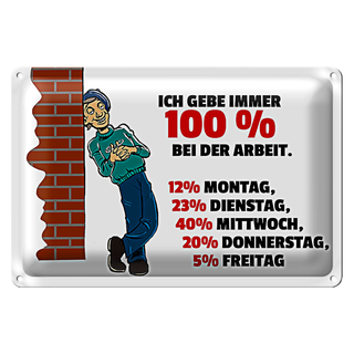 Blechschild Spruch 30x20cm Gebe immer 100% bei der Arbeit