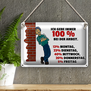 Blechschild Spruch 30x20cm Gebe immer 100% bei der Arbeit