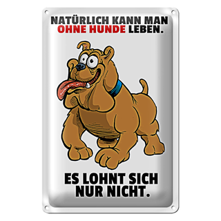 Blechschild Spruch 20x30cm Ohne Hund leben lohnt sich nicht