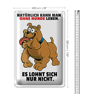 Blechschild Spruch 20x30cm Ohne Hund leben lohnt sich nicht