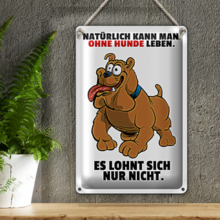 Blechschild Spruch 20x30cm Ohne Hund leben lohnt sich nicht