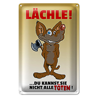 Blechschild Spruch 20x30cm Lächle Du kannst Sie nicht alle Töten