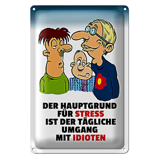 Blechschild Spruch 20x30cm Hauptgrund für Stress