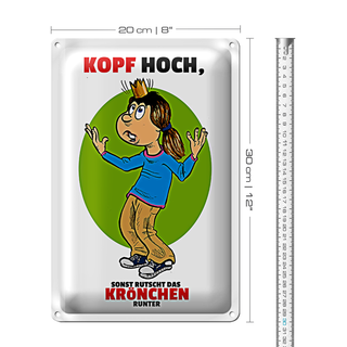 Blechschild Spruch 20x30cm Kopf hoch sonst rutscht Krönchen