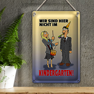 Blechschild Spruch 20x30cm Wir sind hier nicht im Kindergarten