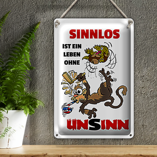 Blechschild Spruch 20x30cm Sinnlos ist ein Leben ohne Unsinn