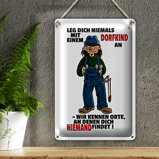 Blechschild Spruch 20x30cm Leg dich nicht mit einem Dorfkind an