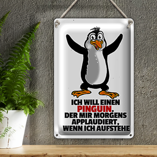 Blechschild Spruch 20x30cm will Pinguin der mir applaudiert