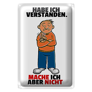 Blechschild Spruch 20x30cm Verstanden mache ich aber nicht