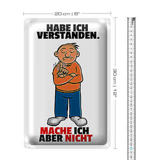 Blechschild Spruch 20x30cm Verstanden mache ich aber nicht
