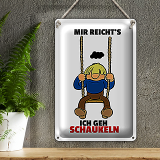 Blechschild Spruch 20x30cm Mir reicht&#039;s gehe schaukeln