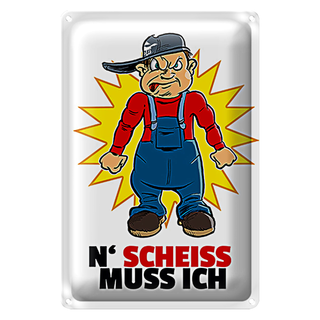 Blechschild Spruch 20x30cm N&#039; Scheiß muss ich