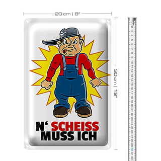 Blechschild Spruch 20x30cm N&#039; Scheiß muss ich