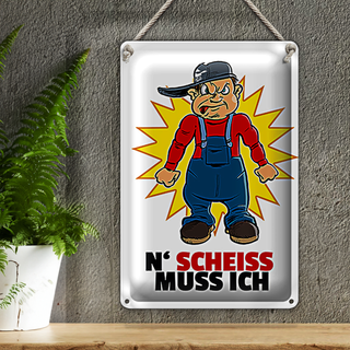 Blechschild Spruch 20x30cm N&#039; Scheiß muss ich
