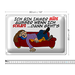 Blechschild Spruch 30x20cm bin immer müde außer beim Schlafen