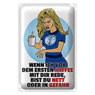 Blechschild Spruch 20x30cm vor dem erstem Kaffee