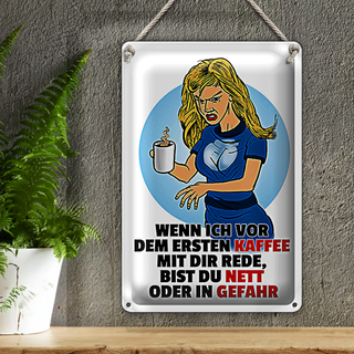 Blechschild Spruch 20x30cm vor dem erstem Kaffee