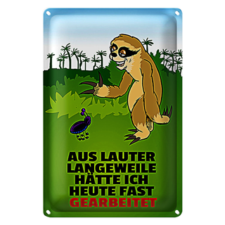 Blechschild Spruch 20x30cm Vor Langeweile fast gearbeitet