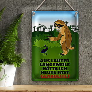 Blechschild Spruch 20x30cm Vor Langeweile fast gearbeitet