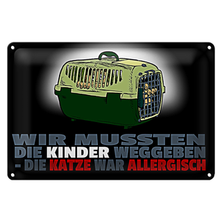 Blechschild Spruch 30x20cm Kinder weggegeben Katze allergisch