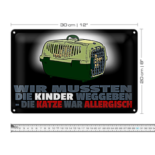 Blechschild Spruch 30x20cm Kinder weggegeben Katze allergisch