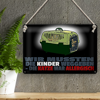 Blechschild Spruch 30x20cm Kinder weggegeben Katze allergisch