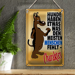 Blechschild Spruch 20x30cm Hunde haben etwas was Charakter