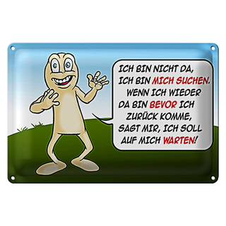 Blechschild Spruch 30x20cm Bin nicht da bin mich suchen