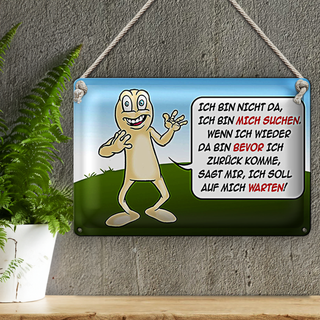 Blechschild Spruch 30x20cm Bin nicht da bin mich suchen