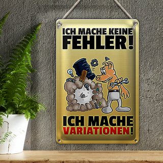 Blechschild Spruch 20x30cm keine Fehler mache Variationen