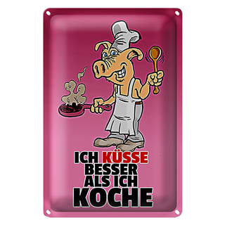 Blechschild Spruch 20x30cm Ich küsse besser als ich koche