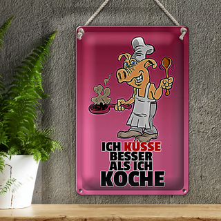 Blechschild Spruch 20x30cm Ich küsse besser als ich koche