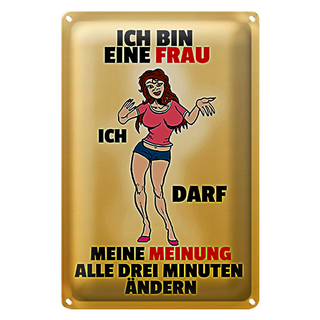 Blechschild Spruch 20x30cm Frau darf Meinung alle 3 Min. ändern