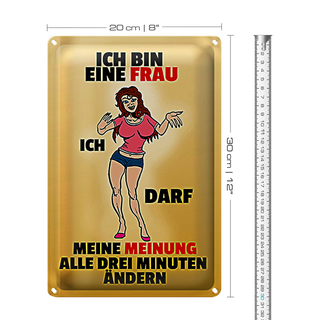 Blechschild Spruch 20x30cm Frau darf Meinung alle 3 Min. ändern
