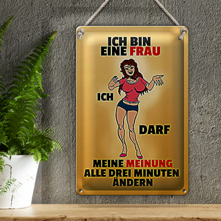 Blechschild Spruch 20x30cm Frau darf Meinung alle 3 Min. ändern