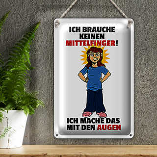 Blechschild Spruch 20x30cm Brauche keinen Mittelfinger