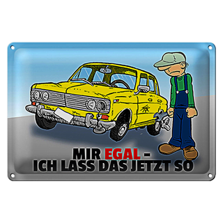 Blechschild Spruch 30x20cm Mir egal ich lass das jetzt so (Auto)