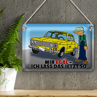 Blechschild Spruch 30x20cm Mir egal ich lass das jetzt so (Auto)