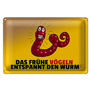 Blechschild Spruch 30x20cm Das frühe vögeln entspannt den Wurm