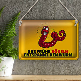 Blechschild Spruch 30x20cm Das frühe vögeln entspannt den Wurm
