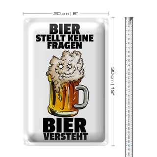 Blechschild 20x30cm Bier stellt keine Fragen