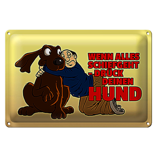 Blechschild Spruch 30x20cm Wenn alles schief geht drück Hund
