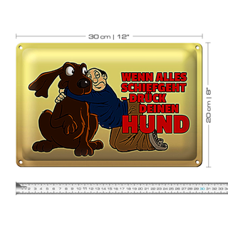 Blechschild Spruch 30x20cm Wenn alles schief geht drück Hund