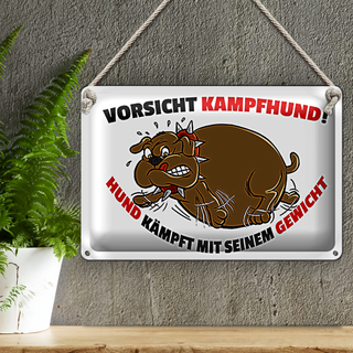 Blechschild Spruch 30x20cm Kampfhund kämpft mit Gewicht