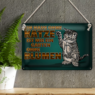 Blechschild Spruch 30x20cm Haus ohne Katze Garten ohne Blumen