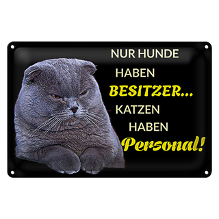 Blechschild Spruch 30x20cm Hund hat Besitzer Katze Personal