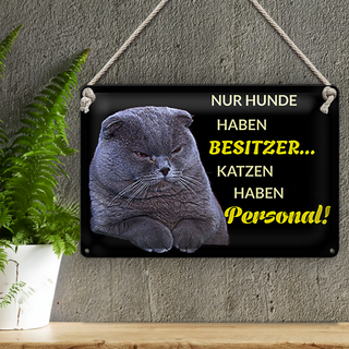 Blechschild Spruch 30x20cm Hund hat Besitzer Katze Personal
